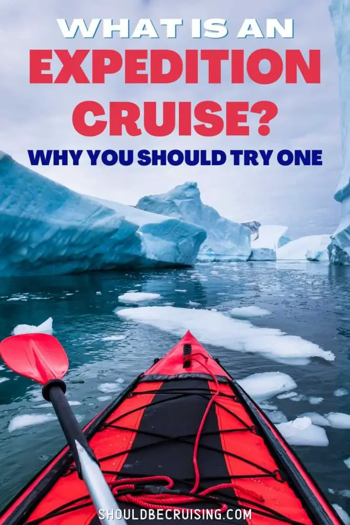 What Is An Expedition Cruise (and Why You Should Consider One) - Should ...